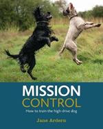 Mission Control: How to train the high-drive dog