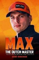 Max: The Dutch Master: The unauthorised biography of Max Verstappen