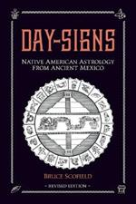 Day Signs: Native American Astrology from Ancient Mexico