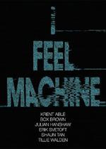 I Feel Machine: Stories by Shaun Tan, Tillie Walden, Box Brown, Krent Able, Erik Svetoft and Julian Hanshaw