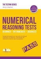 Numerical Reasoning Tests: Sample Beginner, Intermediate and Advanced Numerical Reasoning Test Questions and Answers