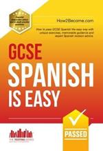 GCSE Spanish is Easy: Pass Your GCSE Spanish the Easy Way with This Unique Guide