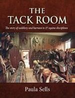 The Tack Room: The story of saddlery and harness in 27 equine disciplines