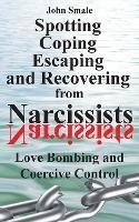 Spotting, Coping, Escaping and Recovering from Narcissists: Love Bombing and Coercive Control