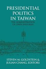 Presidential Politics in Taiwan: The Administration of Chen Shui-bian