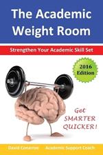 The Academic Weight Room: Strengthen Your Academic Skill Set