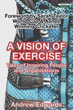 A Vision of Exercise: Tales of Inspiring People & Organisations