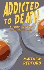 Addicted to Death: A Food Related Crime Investigation