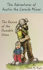 The Adventures of Austin the Cornish Miner: The Rescue of the Dweeble Stone