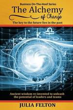 The Alchemy of Change: The Key to the Future Lies in the Past