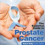 Prostrate Cancer: The Essential Guide