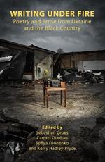 Writing Under Fire: Poetry and Prose from Ukraine and the Black Country