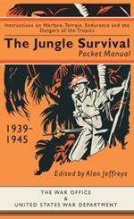 The Jungle Survival Pocket Manual 1939–1945: Instructions on Warfare, Terrain, Endurance and the Dangers of the Tropics