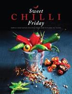 Sweet Chilli Friday: Simple vegetarian recipes from our kitchen to yours