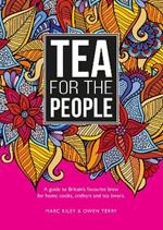 Tea For The People: A guide to Britain's favourite brew and fun stuff to do with it