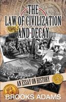 The Law of Civilization and Decay: An Essay on History