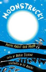 Moonstruck!: Poems About Our Moon