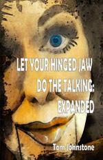 Let Your Hinged Jaw Do the Talking Expanded