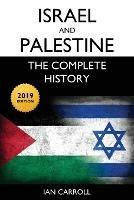 Israel and Palestine: The Complete History [2019 Edition]