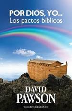 Por Dios, yo...: Los pactos biblicos