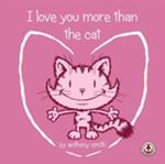 I Love You More Than the Cat