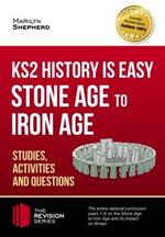 KS2 History is Easy: Stone Age to Iron Age (Studies, Activities & Questions)