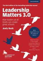 Leadership Matters 3.0: How Leaders At All Levels Can Create Great Schools