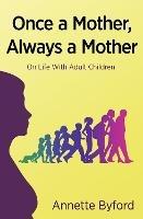 Once a Mother, Always a Mother: On Life With Adult Children
