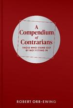 A Compendium of Contrarians: Those Who Stand Out By Not Fitting In