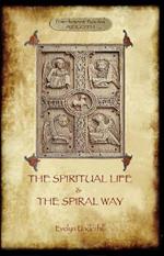 'The Spiritual Life' and 'the Spiral Way': Two Classic Books by Evelyn Underhill (Aziloth Books)