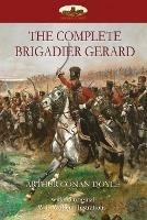 The Complete Brigadier Gerard: With 55 Original Illustrations by W.B.Wollen