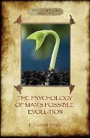 The Psychology of Man's Possible Evolution: Revised 2nd. ed., with Notes on Decision to Work, Notes on Work On Oneself, and What is School? (Aziloth Books)