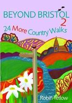 Beyond Bristol 2: 24 More Country Walks