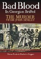 Bad Blood in Georgian Bristol. The Murder of Sir John Dineley