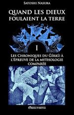 Quand les dieux foulaient la terre I: Les Chroniques du Girku a l'epreuve de la mythologie comparee