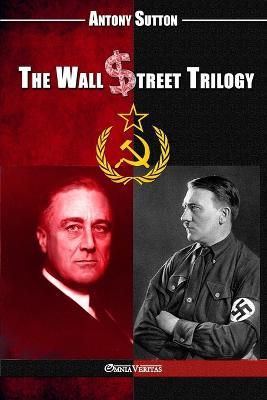 The Wall Street Trilogy - Antony C Sutton - cover