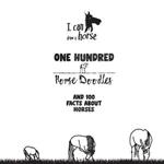 One Hundred Horse Doodles: 100 Facts About Horses