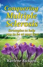 Conquering Multiple Sclerosis: Strategies to Help You to be at Your Best