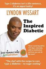 The Inspired Diabetic: The Chef with the Recipe to Cure Type 2 Diabetes