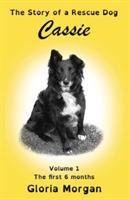 Cassie, the story of a rescue dog: Volume 1: The first 6 months (Dyslexia-Smart)