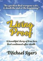Living Proof: My true love story uninterrupted by death