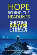 Hope Behind the Headlines: Shifting Culture in Health and Social Care