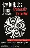 How to Hack a Human: Cybersecurity for the Mind