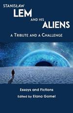 Stanislaw Lem and His Aliens: A Tribute and a Challenge