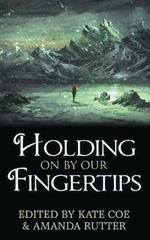 Holding on by Our Fingertips