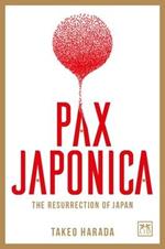 Pax Japonica: The Resurrection of Japan