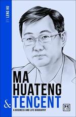 Ma Huateng & Tencent: A Business and Life Biography