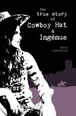 The True Story of Cowboy Hat & Ingenue