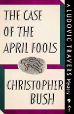 The Case of the April Fools: A Ludovic Travers Mystery