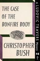 The Case of the Bonfire Body: A Ludovic Travers Mystery